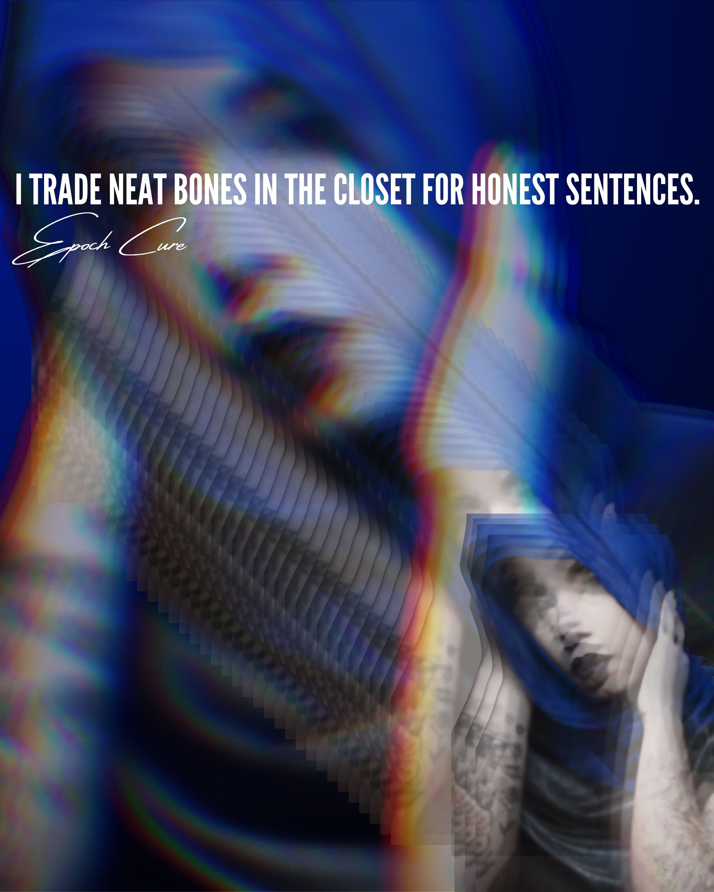  Blue glitch portrait of a hooded, tattooed figure with the quote “I trade neat bones in the closet for honest sentences.